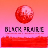 Black Prairie - How Do You Ruin Me