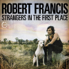 Robert Francis - Some Things Never Change